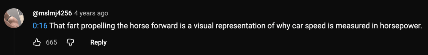 YouTube comment: That fart propelling the horse forward is a visual representation of why car speed is measured in horsepower
